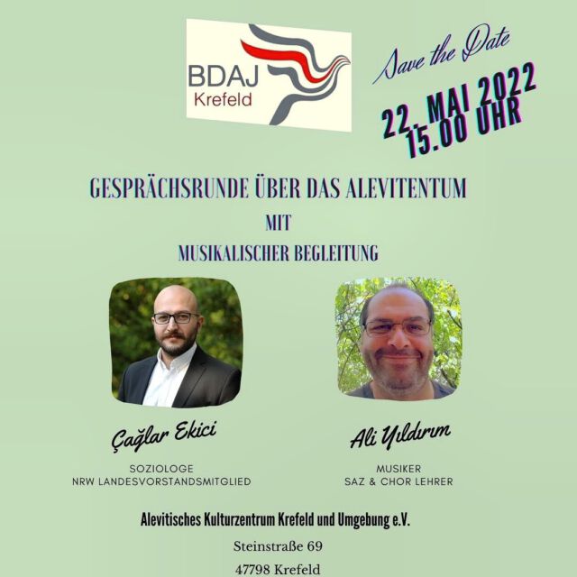 SAVE THE DATE!!

Unser BDAJ Krefeld läd zur Gesprächsrunde mit Caglar Ekici zum Alevitentum ein.
Ali Yildirim wird mit seinen musikalischen Künsten euch dazu animieren mitzumachen.
Wir warten auf euch und seid dabei!

Wann? 22. Mai 2022, um 15.00 Uhr
Wo? Alevitischen Kulturzentrum Krefeld und Umgebung e.V.
Steinstraße 69
47798 Krefeld

Wir freuen uns auf euch!